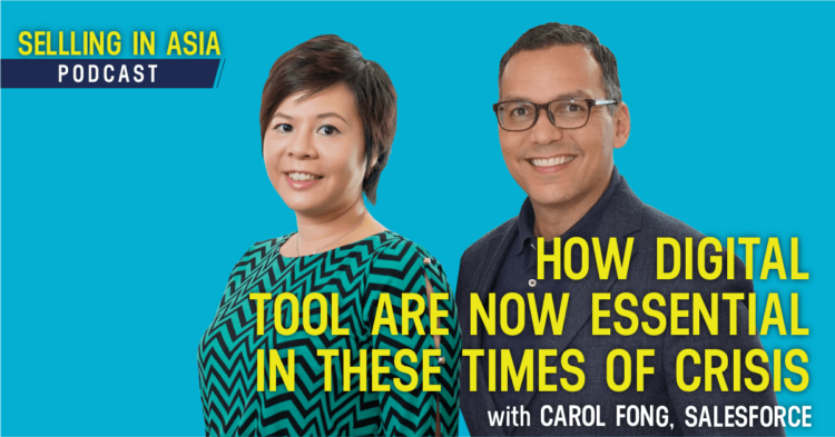 Selling in Asia Epsiode 52 - How DIgital Tool Are Now Essential In These Times Of Crisis with Carol Fong From Salesforce