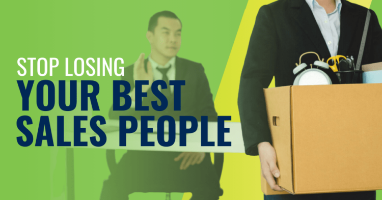 Stop losing your best sales people